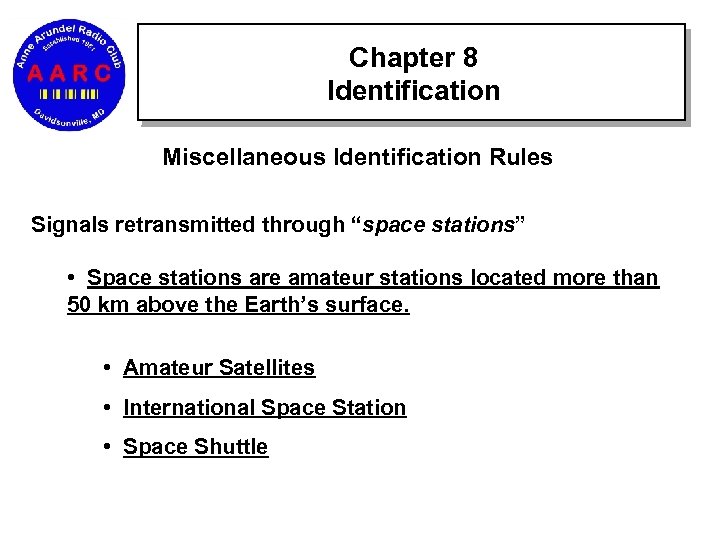 Chapter 8 Identification Miscellaneous Identification Rules Signals retransmitted through “space stations” • Space stations