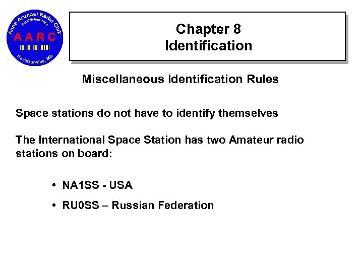 Chapter 8 Identification Miscellaneous Identification Rules Space stations do not have to identify themselves