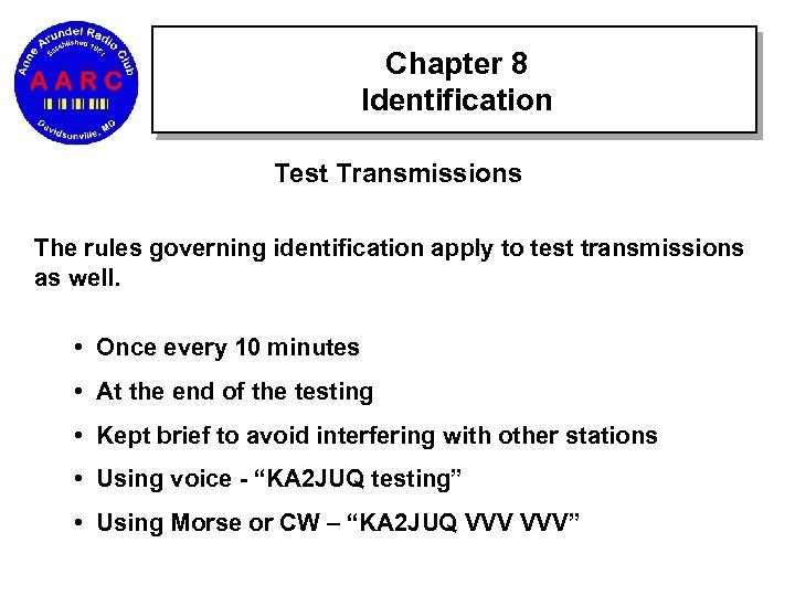 Chapter 8 Identification Test Transmissions The rules governing identification apply to test transmissions as