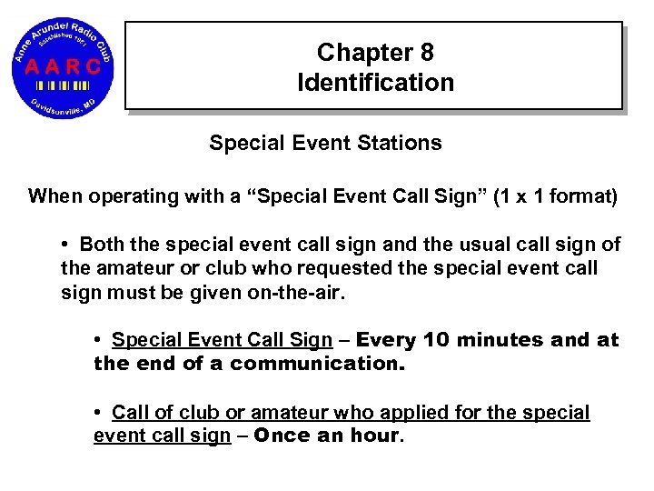 Chapter 8 Identification Special Event Stations When operating with a “Special Event Call Sign”