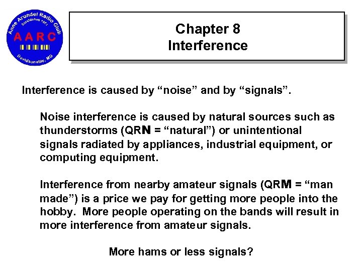 Chapter 8 Interference is caused by “noise” and by “signals”. Noise interference is caused