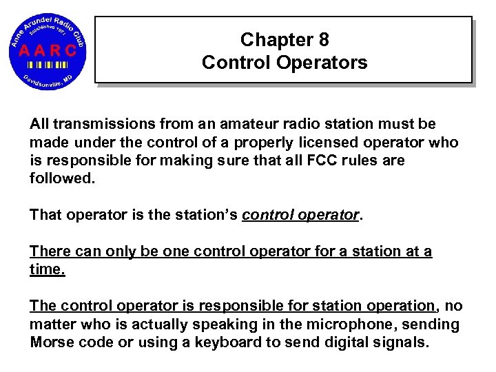 Chapter 8 Control Operators All transmissions from an amateur radio station must be made