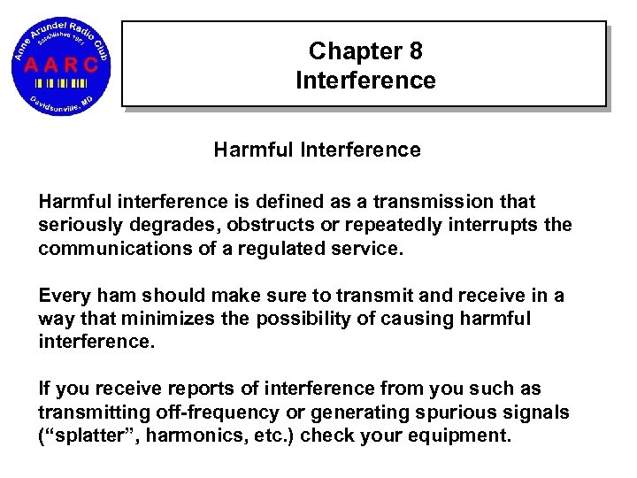 Chapter 8 Interference Harmful interference is defined as a transmission that seriously degrades, obstructs
