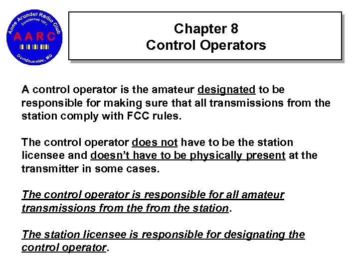 Chapter 8 Control Operators A control operator is the amateur designated to be responsible