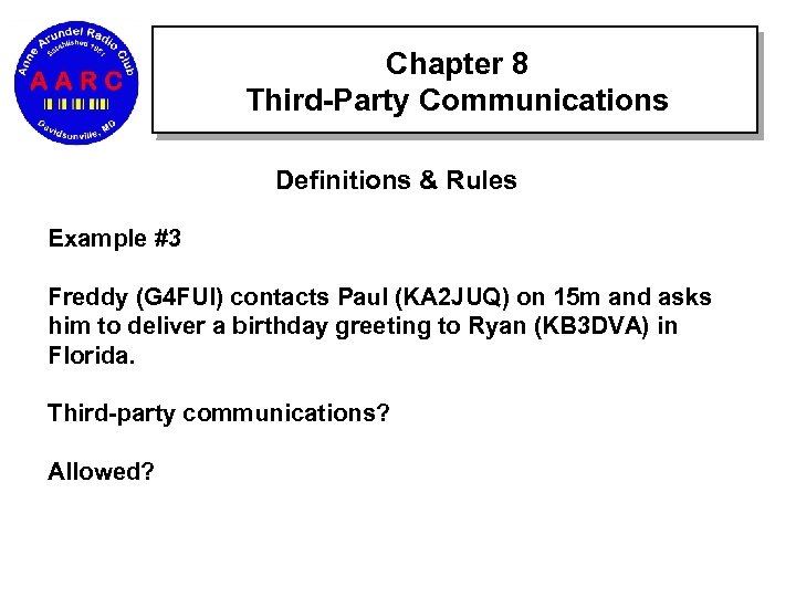 Chapter 8 Third-Party Communications Definitions & Rules Example #3 Freddy (G 4 FUI) contacts