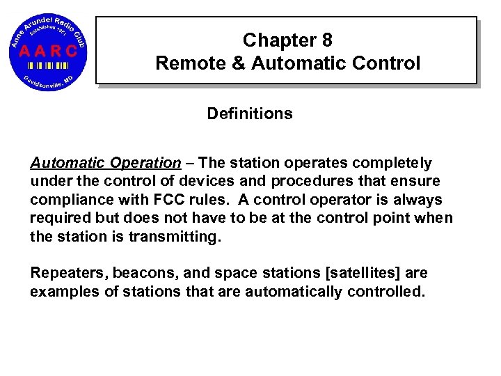 Chapter 8 Remote & Automatic Control Definitions Automatic Operation – The station operates completely
