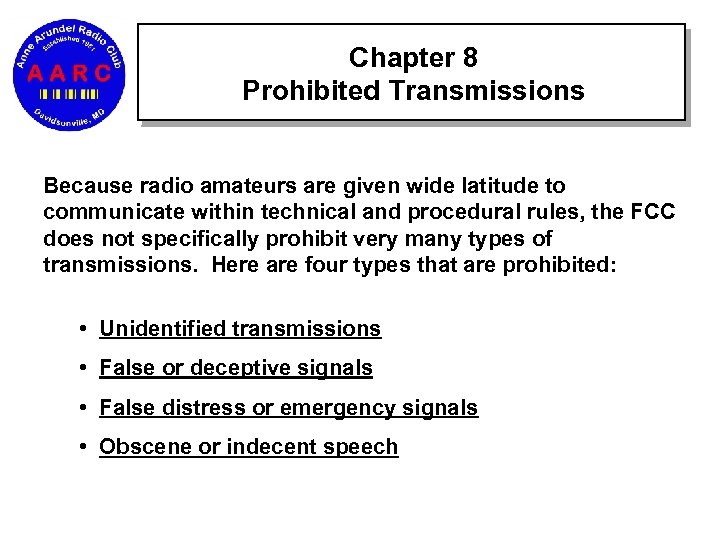 Chapter 8 Prohibited Transmissions Because radio amateurs are given wide latitude to communicate within