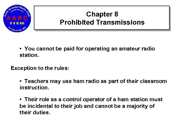 Chapter 8 Prohibited Transmissions • You cannot be paid for operating an amateur radio