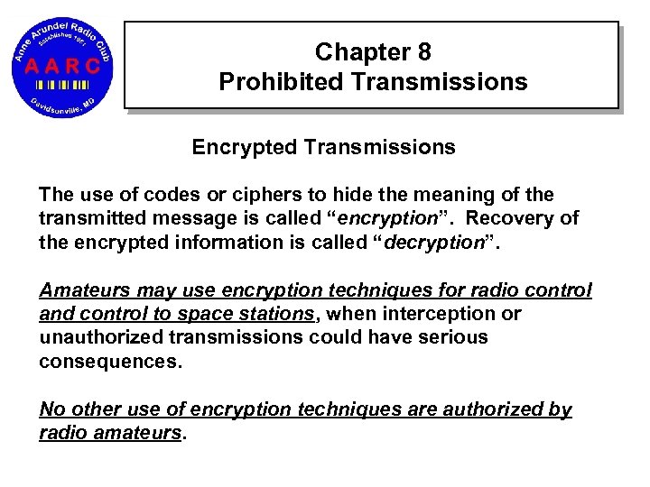 Chapter 8 Prohibited Transmissions Encrypted Transmissions The use of codes or ciphers to hide