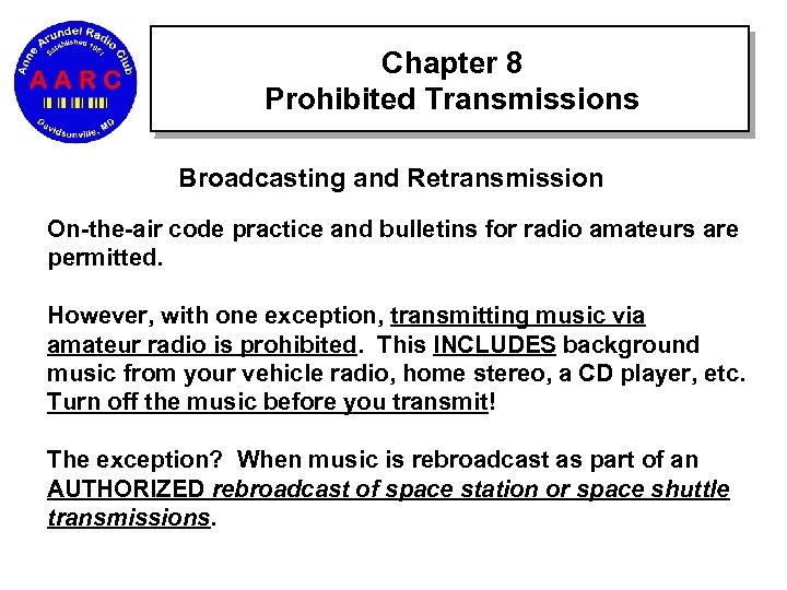 Chapter 8 Prohibited Transmissions Broadcasting and Retransmission On-the-air code practice and bulletins for radio