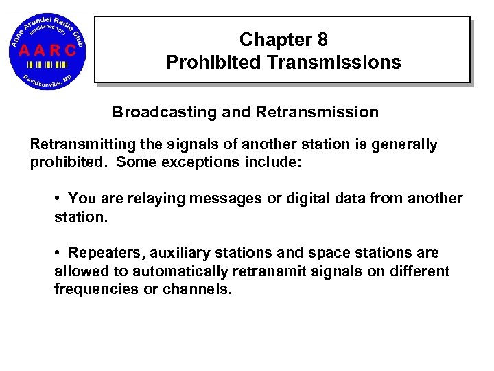 Chapter 8 Prohibited Transmissions Broadcasting and Retransmission Retransmitting the signals of another station is
