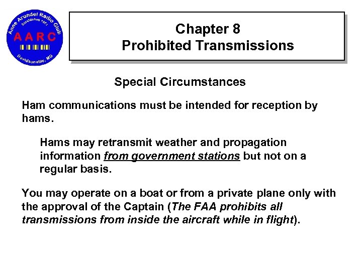 Chapter 8 Prohibited Transmissions Special Circumstances Ham communications must be intended for reception by