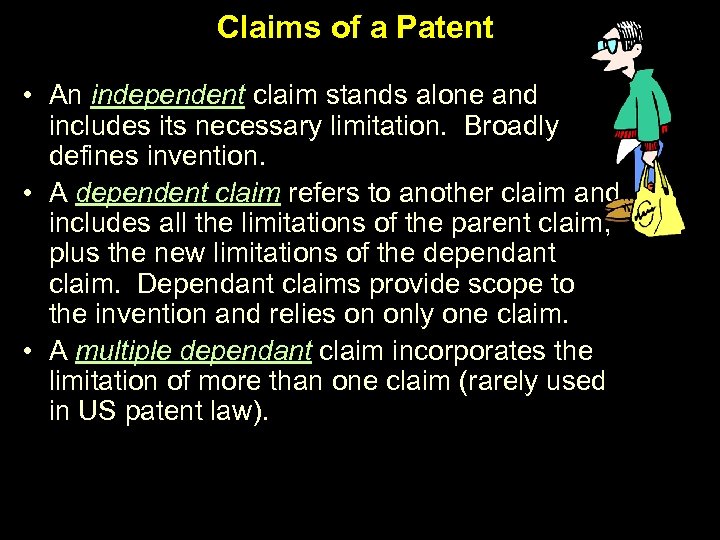 Claims of a Patent • An independent claim stands alone and includes its necessary