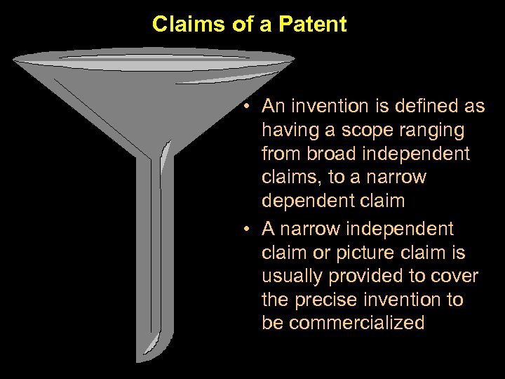 Claims of a Patent • An invention is defined as having a scope ranging
