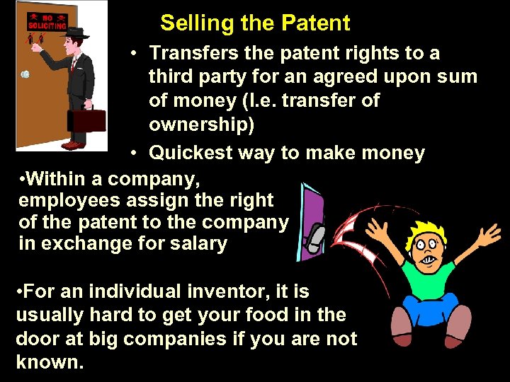 Selling the Patent • Transfers the patent rights to a third party for an