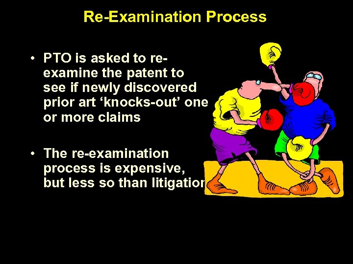 Re-Examination Process • PTO is asked to reexamine the patent to see if newly