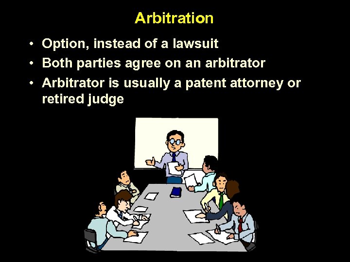 Arbitration • Option, instead of a lawsuit • Both parties agree on an arbitrator