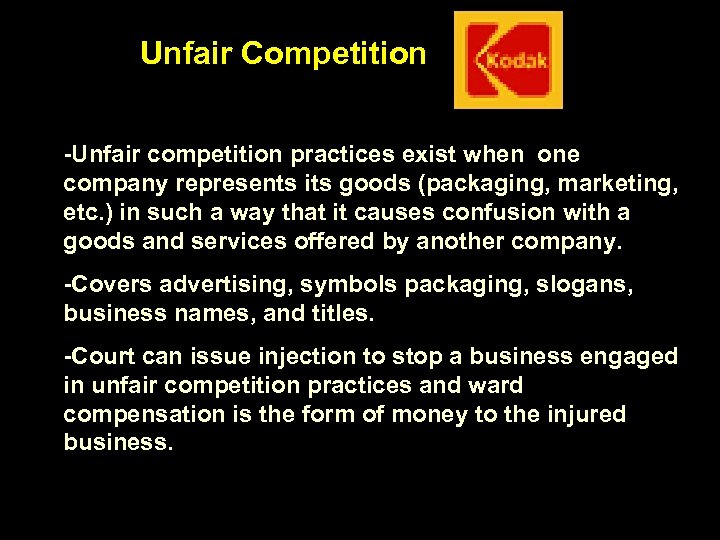 Unfair Competition -Unfair competition practices exist when one company represents its goods (packaging, marketing,