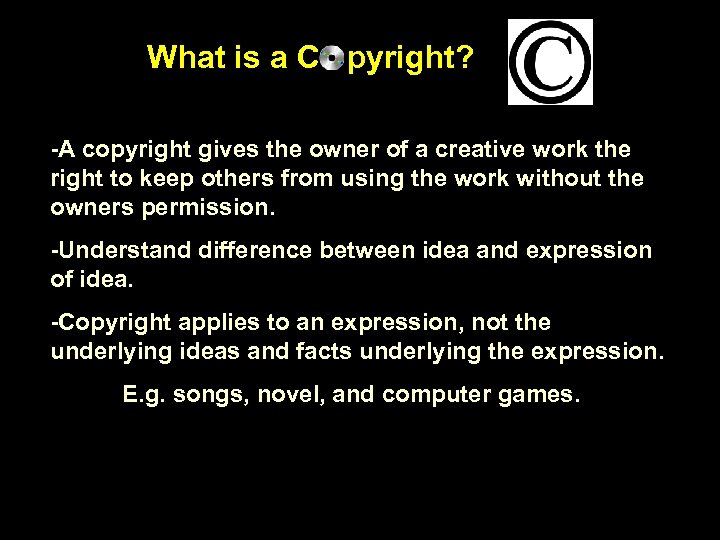 What is a C pyright? -A copyright gives the owner of a creative work
