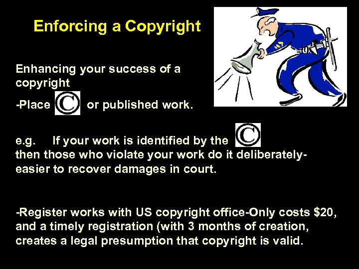 Enforcing a Copyright Enhancing your success of a copyright -Place or published work. e.