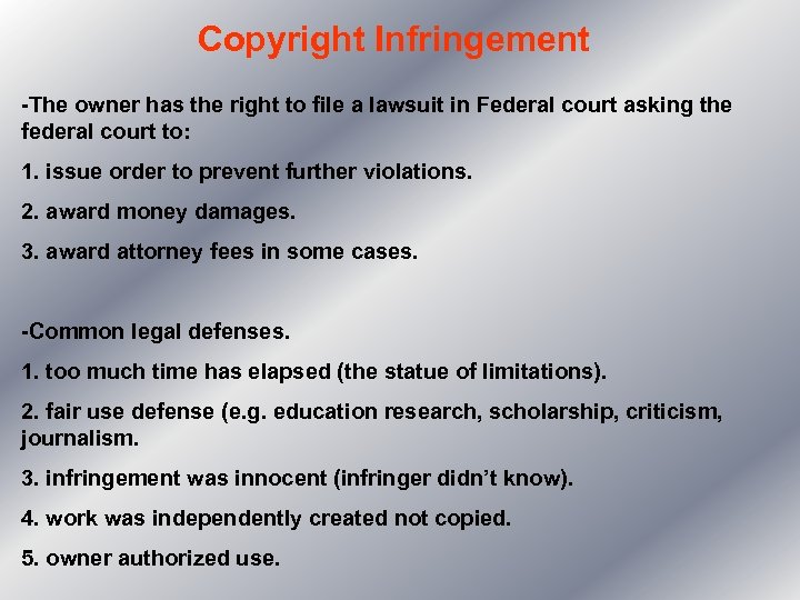 Copyright Infringement -The owner has the right to file a lawsuit in Federal court