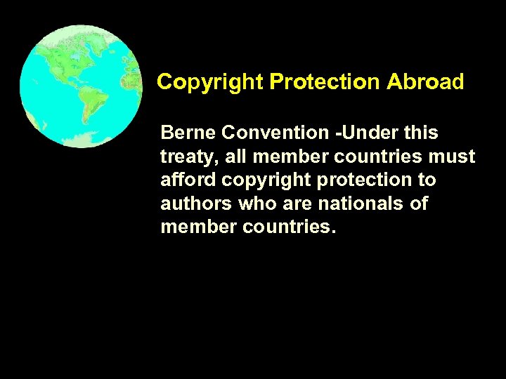 Copyright Protection Abroad Berne Convention -Under this treaty, all member countries must afford copyright