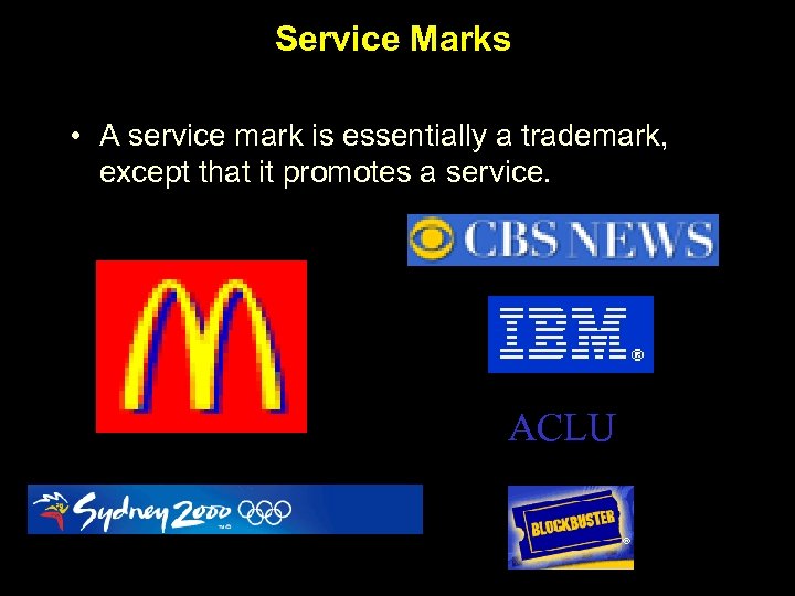 Service Marks • A service mark is essentially a trademark, except that it promotes