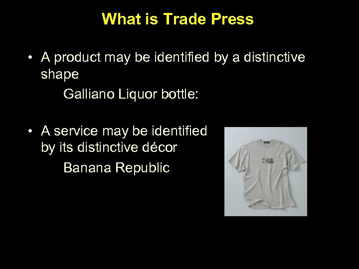 What is Trade Press • A product may be identified by a distinctive shape