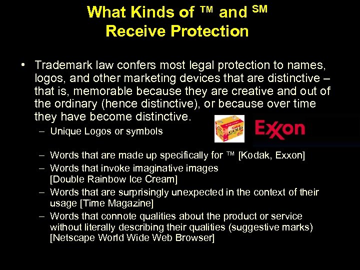 What Kinds of ™ and SM Receive Protection • Trademark law confers most legal