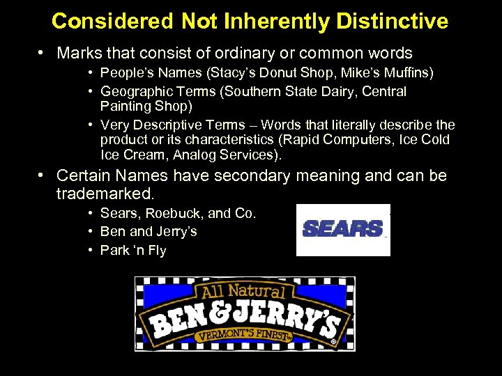 Considered Not Inherently Distinctive • Marks that consist of ordinary or common words •