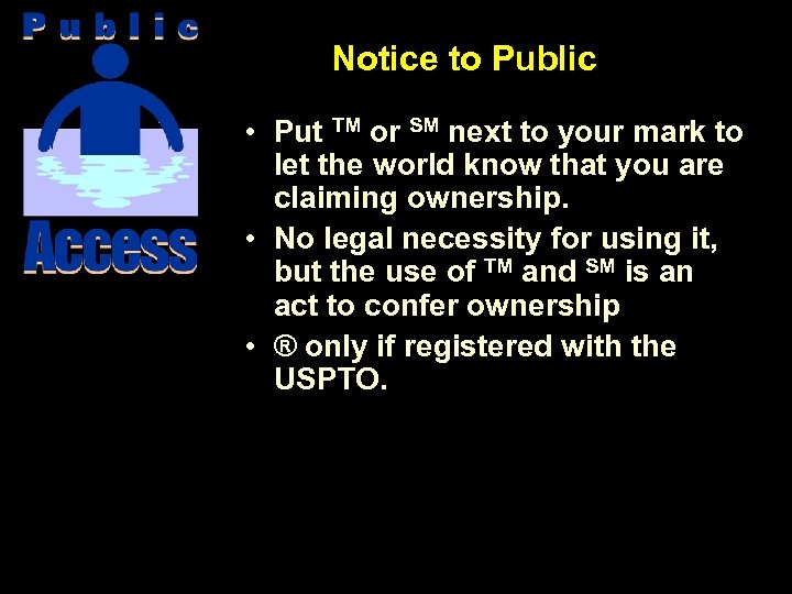 Notice to Public • Put TM or SM next to your mark to let
