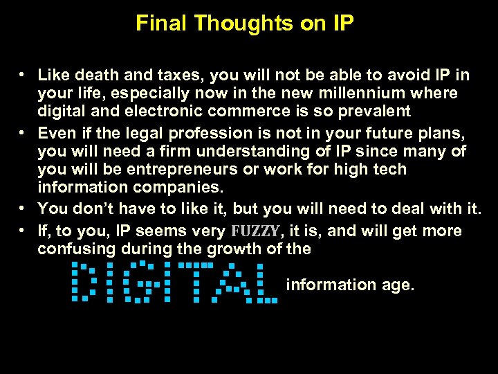 Final Thoughts on IP • Like death and taxes, you will not be able