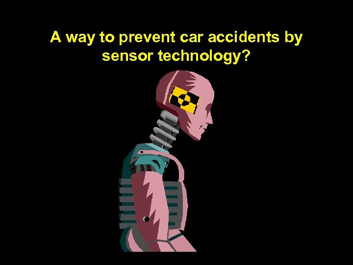 A way to prevent car accidents by sensor technology? 