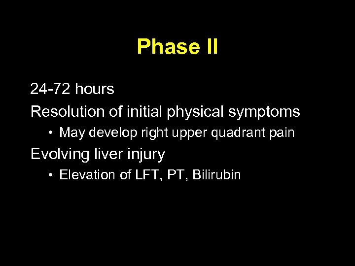 Phase II 24 -72 hours Resolution of initial physical symptoms • May develop right