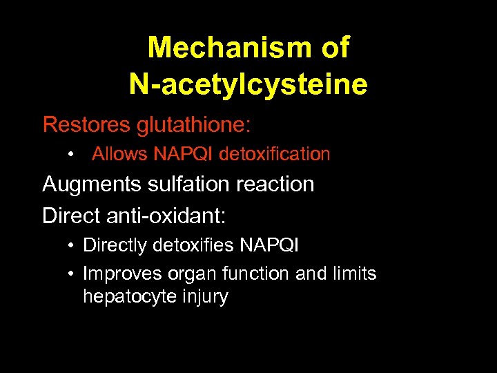Mechanism of N-acetylcysteine Restores glutathione: • Allows NAPQI detoxification Augments sulfation reaction Direct anti-oxidant: