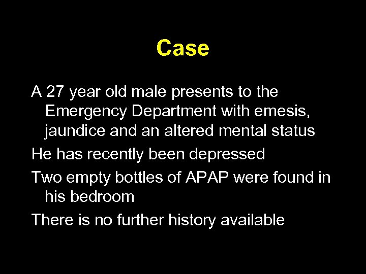 Case A 27 year old male presents to the Emergency Department with emesis, jaundice