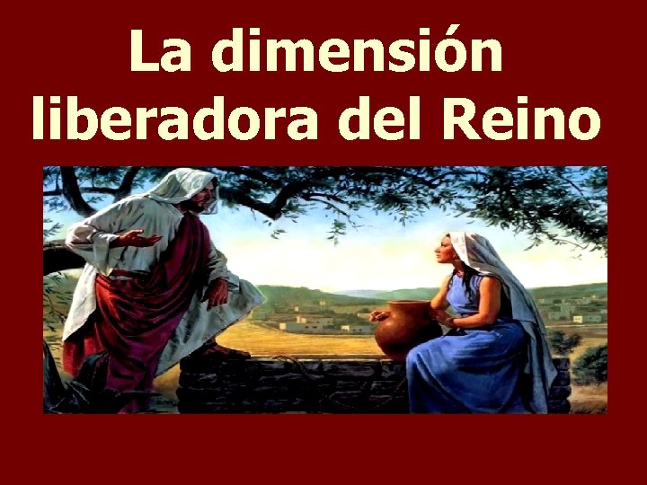 La dimensión liberadora del Reino 