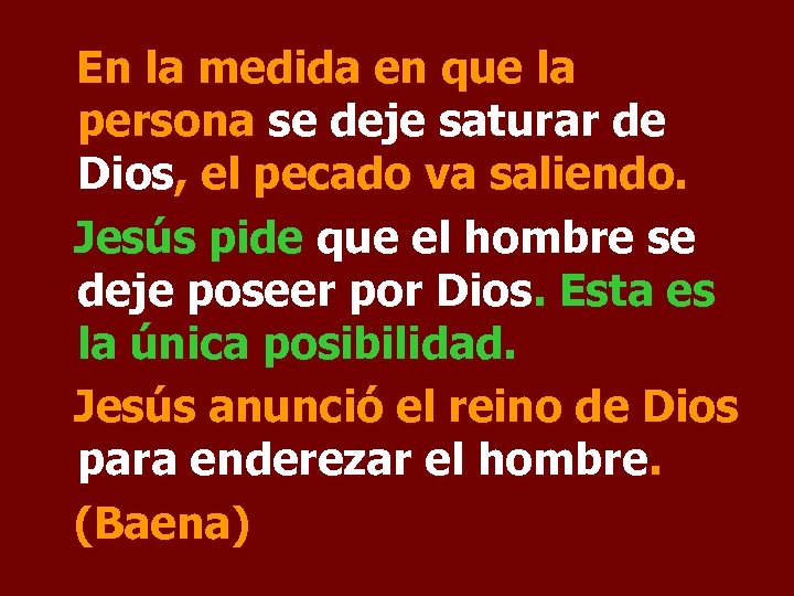 En la medida en que la persona se deje saturar de Dios, el pecado