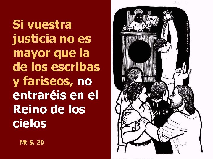 Si vuestra justicia no es mayor que la de los escribas y fariseos, no