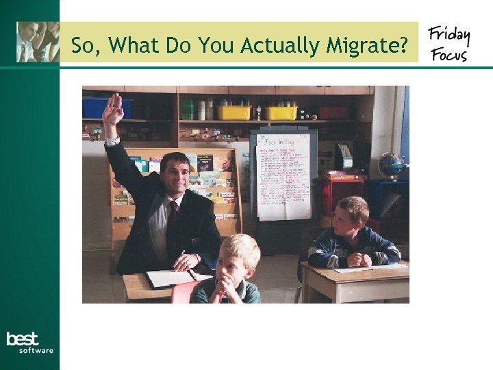 So, What Do You Actually Migrate? 