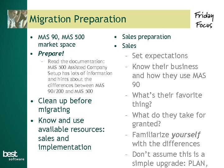 Migration Preparation • MAS 90, MAS 500 market space • Prepare! – Read the