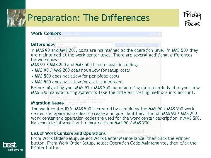 Preparation: The Differences Work Centers Differences In MAS 90 and MAS 200, costs are