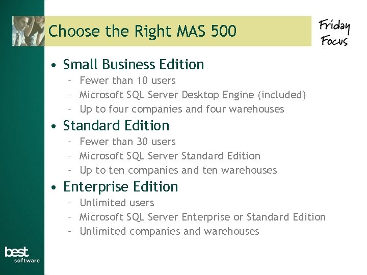Choose the Right MAS 500 • Small Business Edition – Fewer than 10 users