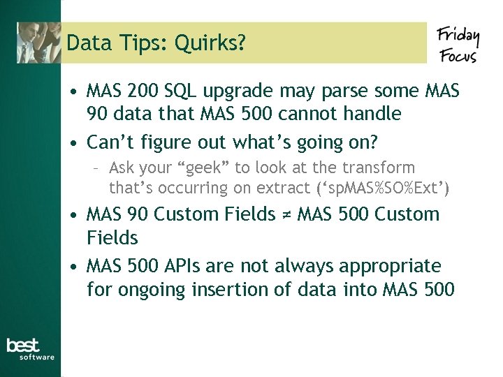 Data Tips: Quirks? • MAS 200 SQL upgrade may parse some MAS 90 data