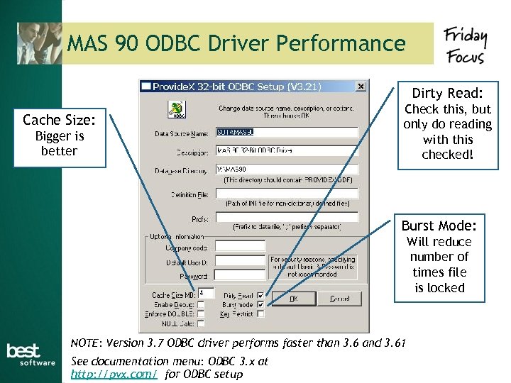 MAS 90 ODBC Driver Performance Dirty Read: Cache Size: Bigger is better Check this,