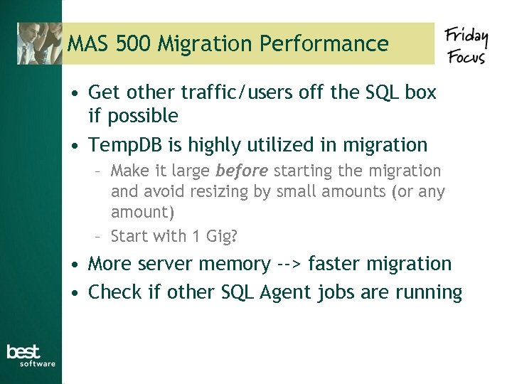 MAS 500 Migration Performance • Get other traffic/users off the SQL box if possible
