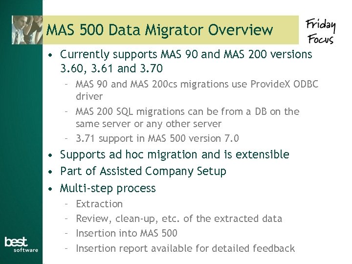 MAS 500 Data Migrator Overview • Currently supports MAS 90 and MAS 200 versions