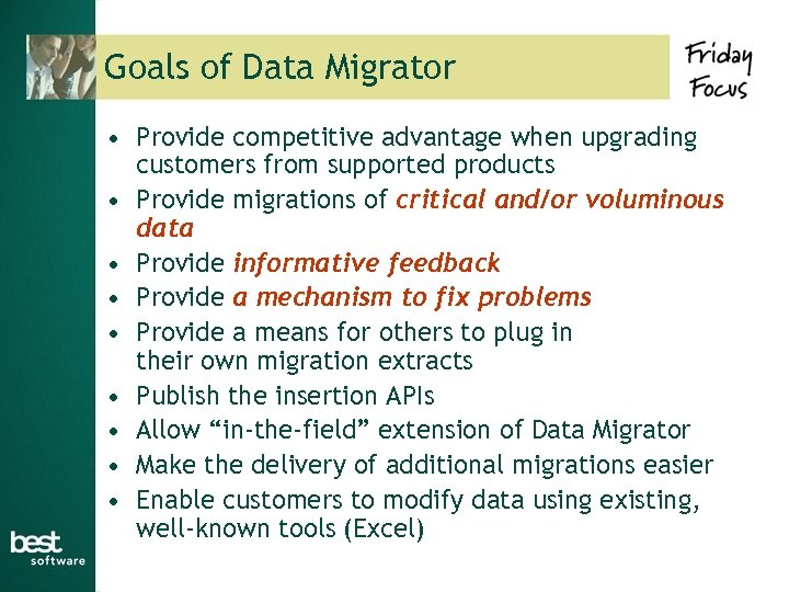 Goals of Data Migrator • Provide competitive advantage when upgrading customers from supported products