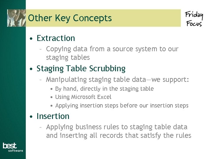 Other Key Concepts • Extraction – Copying data from a source system to our
