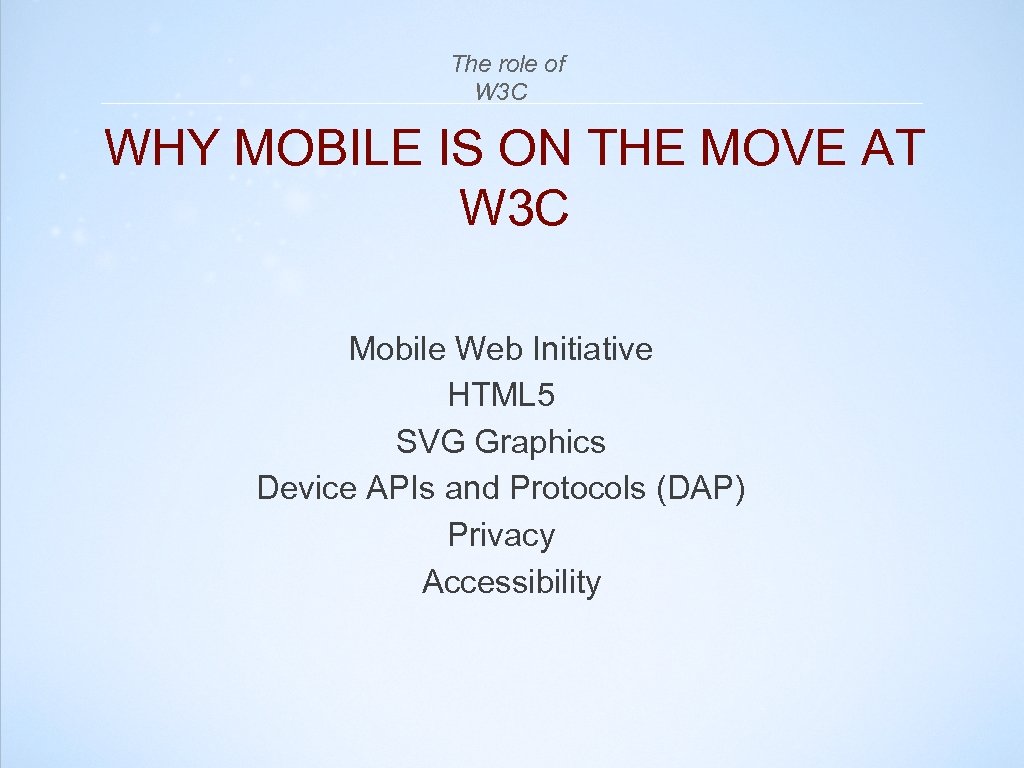  The role of W 3 C WHY MOBILE IS ON THE MOVE AT